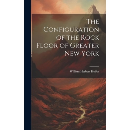 (영문도서) The Configuration of the Rock Floor of Greater New York Hardcover, Legare Street Press, English, 9781021051905