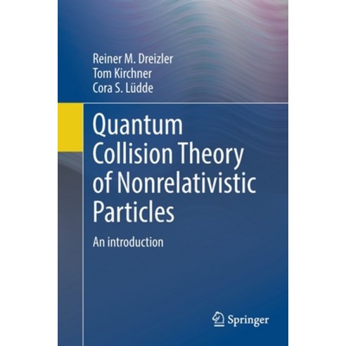 (영문도서) Quantum Collision Theory of Nonrelativistic Particles: An Introduction Paperback, Springer, English, 9783662655900