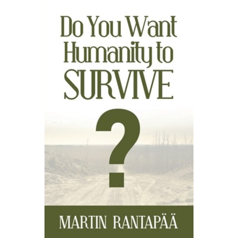 Do You Want Humanity to Survive? Paperback, Waldorf Publishing, English, 9781649215093