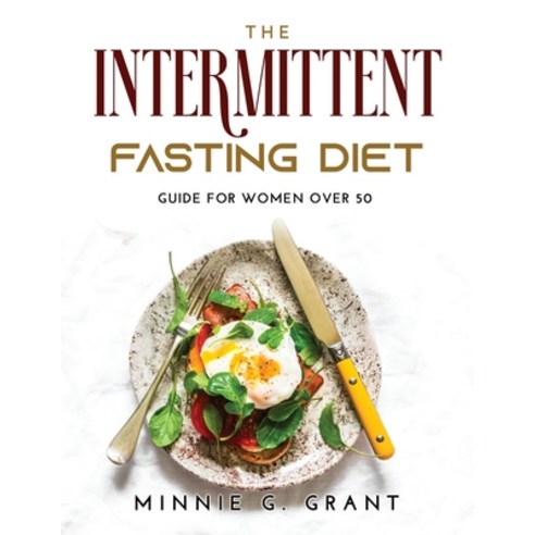 (영문도서) The Intermittent Fasting Diet: Guide For Women Over 50 Paperback, Minnie G. Grant, English, 9781803219080