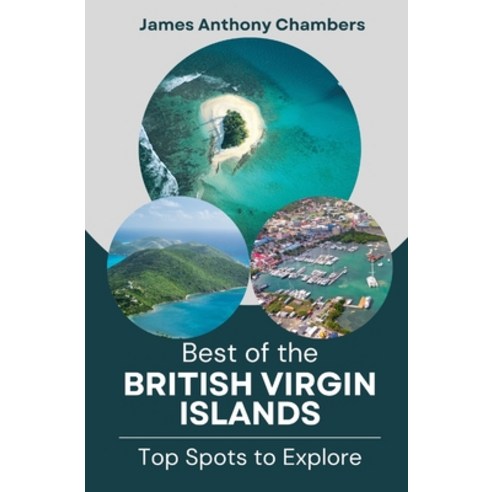 (영문도서) Best of the British Virgin Islands: Top Spots to Explore Paperback, Independently Published, English, 9798327099289