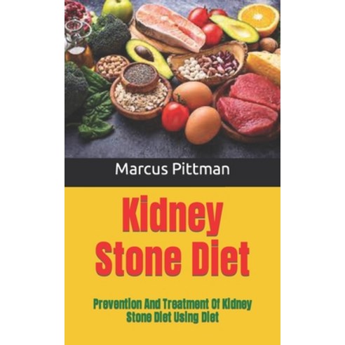 (영문도서) Kidney Stone Diet: Prevention And Treatment Of Kidney Stone Diet Using Diet Paperback, Independently Published, English, 9798490512394