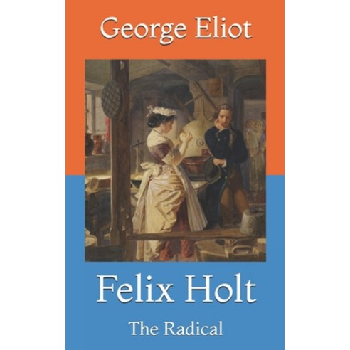 Felix Holt: The Radical Paperback, Independently Published, English, 9798731065702