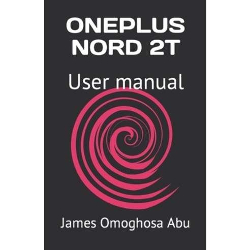 (영문도서) Oneplus Nord 2t: User manual Paperback, Independently Published, English, 9798846372023