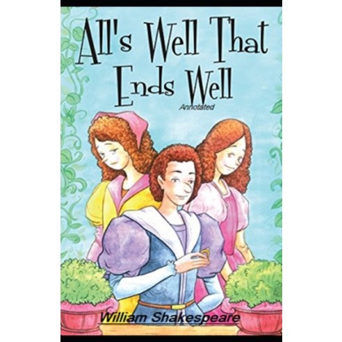 All''s Well That Ends Well Annotated Paperback, Independently Published, English, 9798734845219