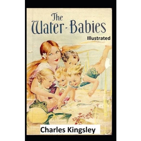 The Water-Babies Illustrated Paperback, Independently Published, English, 9798598150474