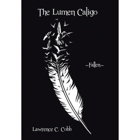 (영문도서) The Lumen Caligo: Fallen Hardcover, Archway Publishing, English, 9781665744461
