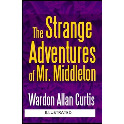 The Strange Adventures of Mr. Middleton Illustrated Paperback, Independently Published, English, 9798710005446
