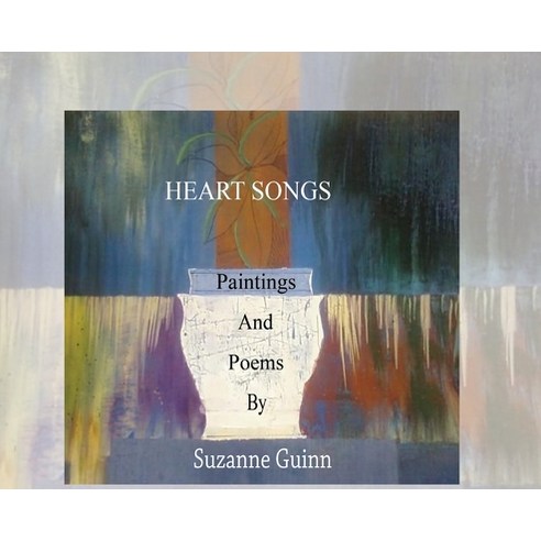 (영문도서) Heart Songs: Paintings and Poems by Suzanne Wagner Guinn Hardcover, English, 9781959143277