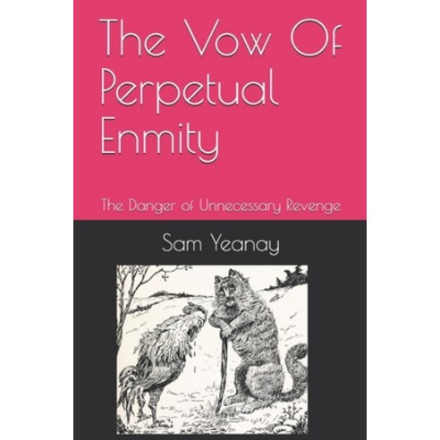 (영문도서) The Vow Of Perpetual Enmity: The Danger of Unnecessary Revenge Paperback, Independently Published, English, 9798624467095