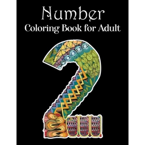 Number Coloring Book For Adults: Number Adult Coloring Book. Number Coloring Book for Adults Stress ... Paperback, Independently Published, English, 9798569880751