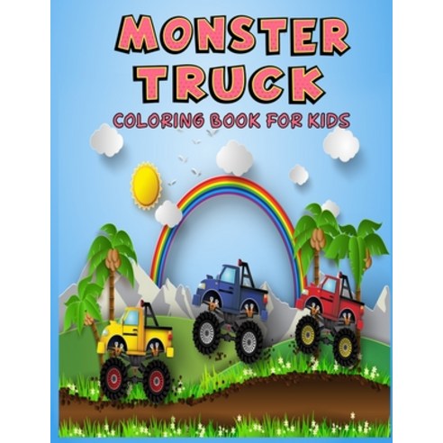 Monster Truck Coloring Book For Kids: Coloring Book for Kids Ages 4-8: A Coloring Book for Kids Fill... Paperback, Independently Published, English, 9798708334831