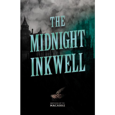 (영문도서) The Midnight Inkwell;Sinister Short Stories by Classic Women Writers Paperback, Fantasy and Horror Classics, English, 9781528722643