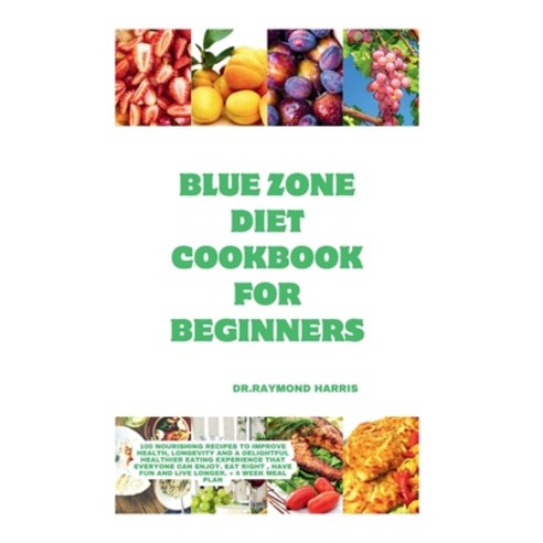 (영문도서) Blue Zone Diet Cookbook For Beginners: 100 nourishing recipes to improve health longevity an... Paperback, Independently Published, English, 9798876001924