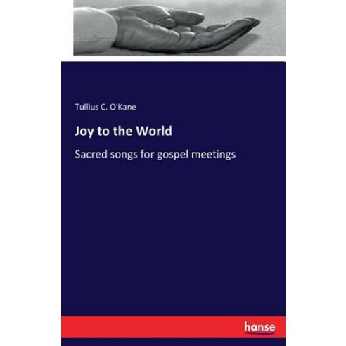 Joy to the World: Sacred songs for gospel meetings Paperback, Hansebooks, English, 9783337265441