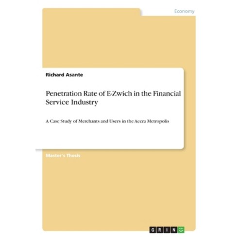 Penetration Rate of E-Zwich in the Financial Service Industry: A Case Study of Merchants and Users i... Paperback, Grin Verlag