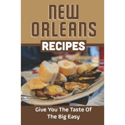 (영문도서) New Orleans Recipes: Give You The Taste Of The Big Easy: Eggs Creole New Orleans Recipe Paperback, Independently Published, English, 9798464827462