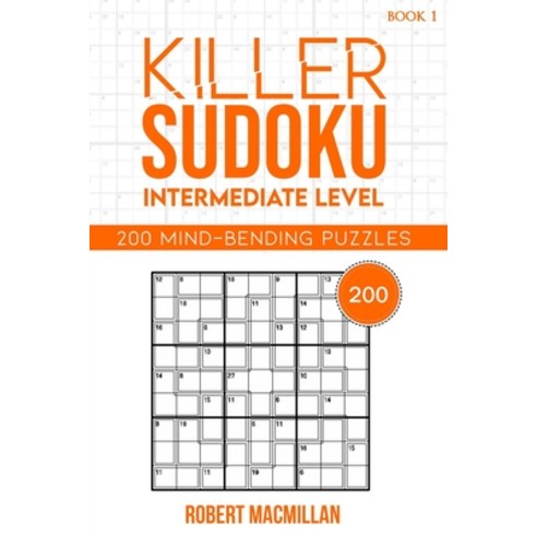 Killer Sudoku Intermediate Level Book 1: 200 Mind-bending puzzles Paperback, Independently Published, English, 9798551574248