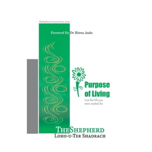 Pupose of Living: Living a fulfilled life Paperback, Scrollhouse Publishing Firm, English, 9789785444018