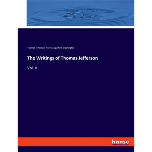 (영문도서) The Writings of Thomas Jefferson: Vol. V Paperback, Hansebooks, English, 9783337812805