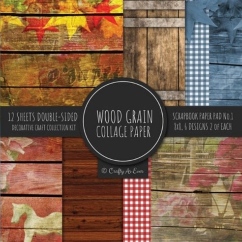 (영문도서) Wood Grain Collage Paper for Scrapbooking Photo Art: Wood Print Flat Lay Shiplap Style Decora... Paperback, Crafty as Ever, English, 9781636572970