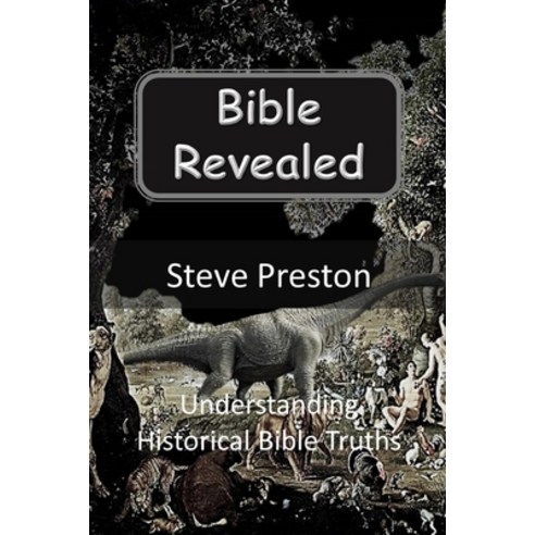 Bible Revealed: Understanding Historical Bible Truths Paperback, Independently Published, English, 9798562665485