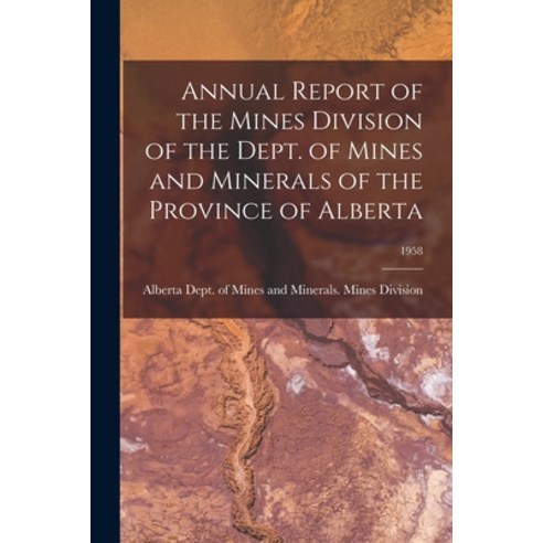 (영문도서) Annual Report of the Mines Division of the Dept. of Mines and Minerals of the Province of Alb... Paperback, Hassell Street Press, English, 9781014205971