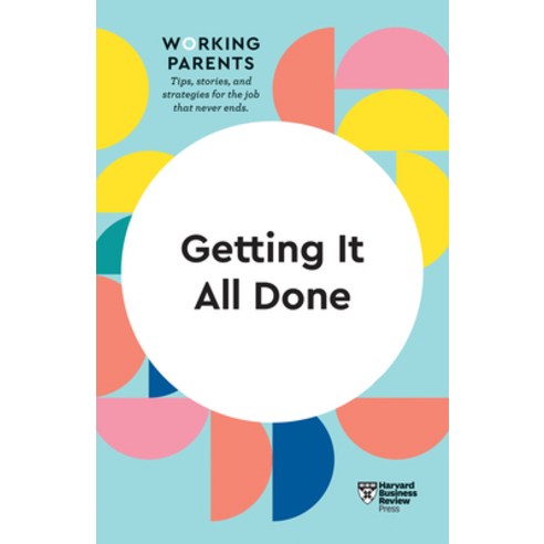 Getting It All Done (HBR Working Parents Series) Paperback, Harvard Business Review Press