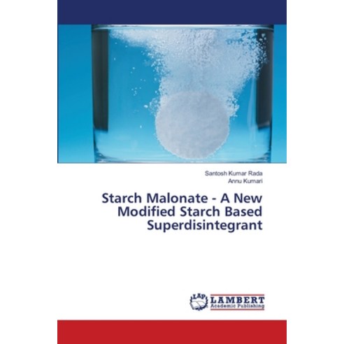 (영문도서) Starch Malonate - A New Modified Starch Based Superdisintegrant Paperback, LAP Lambert Academic Publis..., English, 9786206158745