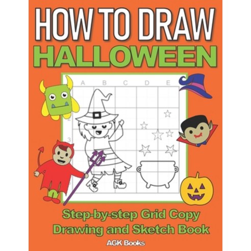 How to Draw Halloween: A Step-By-Step Grid Copy Drawing and Sketchbook with a Halloween Theme for Ki... Paperback, Independently Published, English, 9798677601590