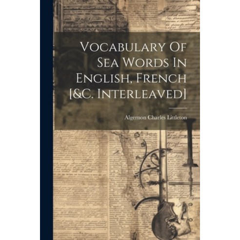 (영문도서) Vocabulary Of Sea Words In English French [&c. Interleaved] Paperback, Legare Street Press, 9781022425118