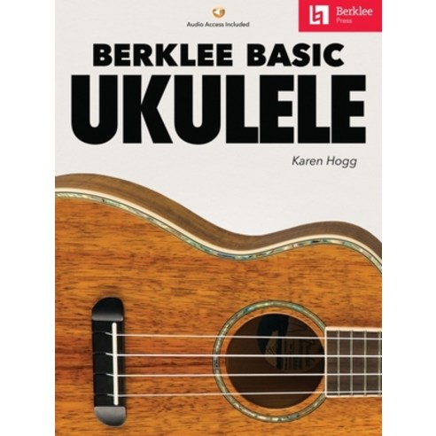 (영문도서) Berklee Basic Ukulele - Book with Online Audio by Karen Hogg Paperback, Berklee Press Publications, English, 9780876392256