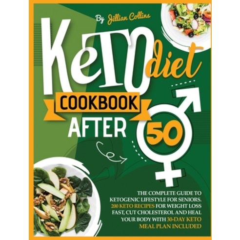 Keto Diet Cookbook After 50: The Complete Guide to Ketogenic Lifestyle for Seniors with 200 Simple K... Hardcover, Dario Fantauzzo, English, 9781801207430