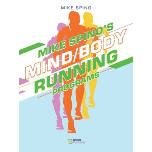 (영문도서) Mike Spino''s Mind/Body Running Programs Paperback, Authorhouse, English, 9781665579919