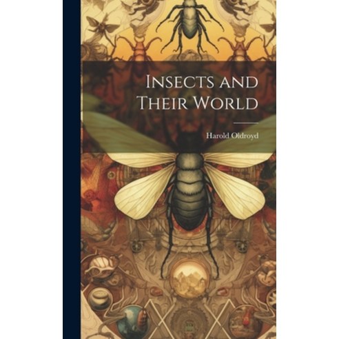 (영문도서) Insects and Their World Hardcover, Hassell Street Press, English, 9781022883864
