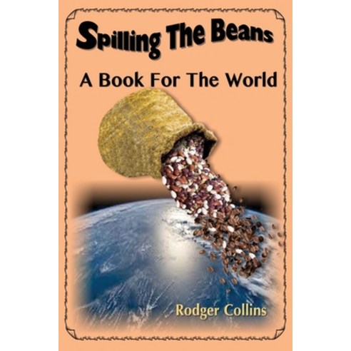 (영문도서) Spilling The Beans: A Book For the World Paperback, Garden Tree Publishing, English, 9781957641041