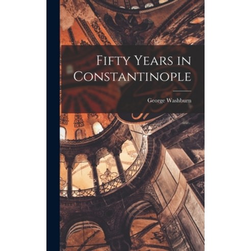 (영문도서) Fifty Years in Constantinople Hardcover, Legare Street Press, English, 9781016783422