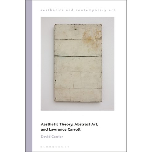 Aesthetic Theory Abstract Art and Lawrence Carroll, Bloomsbury Publishing PLC