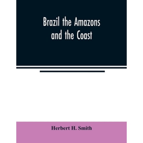 Brazil the Amazons and the coast Paperback, Alpha Edition
