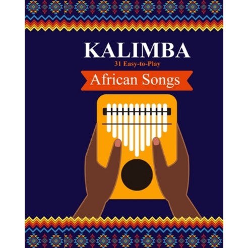 (영문도서) Kalimba. 31 Easy-to-Play African Songs: SongBook for Beginners Paperback, Blurb, English, 9798880620456