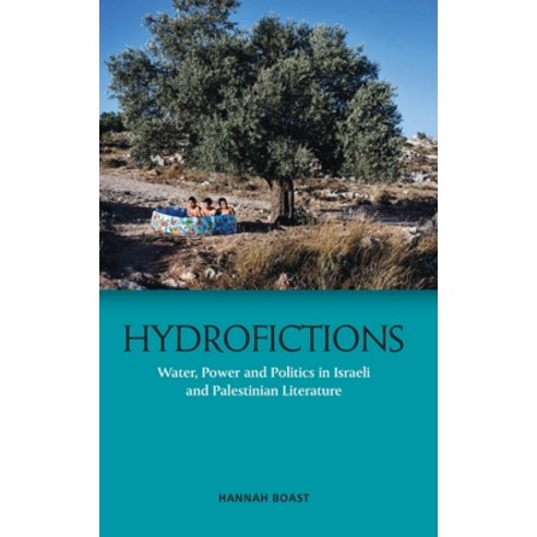 Hydrofictions: Water Power and Politics in Israeli and Palestinian Literature Hardcover, Edinburgh University Press