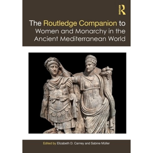The Routledge Companion to Women and Monarchy in the Ancient Mediterranean World Paperback, English, 9781138358843