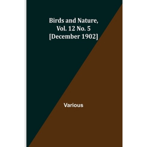 (영문도서) Birds and Nature Vol. 12 No. 5 [December 1902] Paperback, Alpha Edition, English, 9789355110763