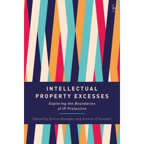 (영문도서) Intellectual Property Excesses: Exploring the Boundaries of IP Protection Hardcover, Hart Publishing, English, 9781509944880