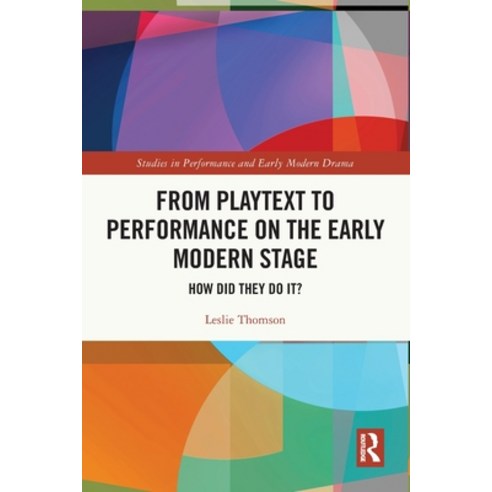 (영문도서) From Playtext to Performance on the Early Modern Stage: How Did They Do It? Paperback, Routledge, English, 9781032278094
