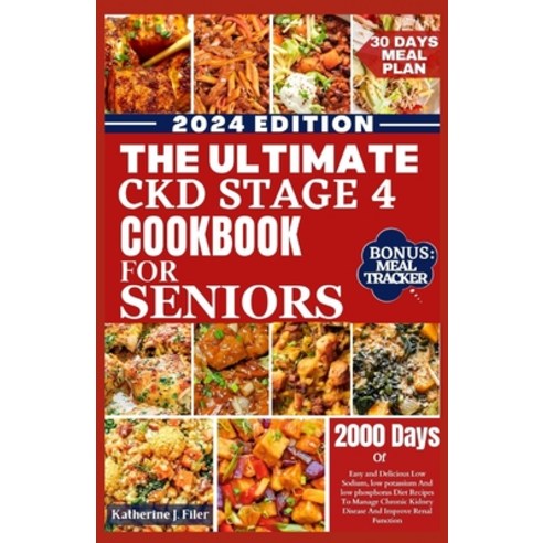 (영문도서) The Ultimate Ckd Stage 4 Cookbook for Seniors: Easy And Delicious Low Sodium Low Potassium A... Paperback, Independently Published, English, 9798875638565