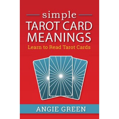 Simple Tarot Card Meanings: Learn to Read Tarot Cards Paperback, English, 9781950090068