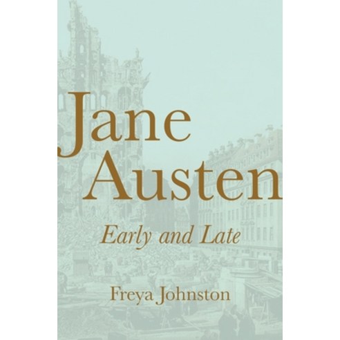 (영문도서) Jane Austen Early and Late Hardcover, Princeton University Press, English, 9780691198002