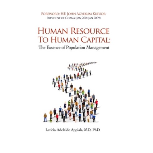 (영문도서) Human Resource to Human Capital: The Essence of Population Management Paperback, Ghana Library Authority, English, 9789988937133