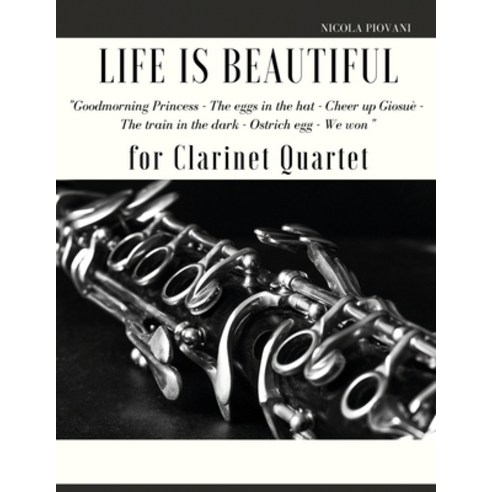 (영문도서) Life is beautiful for Clarinet Quartet: Goodmorning Princess - The eggs in the hat - Cheer up... Paperback, Nicola Piovani, English, 9791221028997
